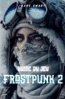 Cade Smart - Guide du jeu Frostpunk 2