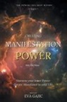 Eva Gajic - CREATING MANIFESTATION POWER Into The Now