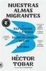 Héctor Tobar - Nuestras Almas Migrantes (Our Migrant Souls - Spanish Edition)