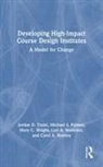 Lori A. Hostetler, Carol A. Hurney, Michael S. Palmer, Jordan D. Troisi, Jordan D. Palmer Troisi, Mary C. Wright - Developing High-Impact Course Design Institutes