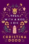 Christina Dodd - Thus with a Kiss I Die