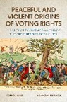 Toke S. Aidt, Toke S. (Reader in Economics Aidt, Aidt Toke S., Raphaël Franck - Peaceful and Violent Origins of Voting Rights