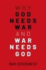 Mark Juergensmeyer, Mark (Distinguished Professor of So Juergensmeyer, Juergensmeyer Mark - Why God Needs War and War Needs God