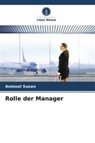 Anmool Susan - Rolle der Manager