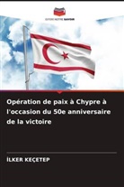 ¿Lker Keçetep, Ilker Keçetep - Opération de paix à Chypre à l'occasion du 50e anniversaire de la victoire