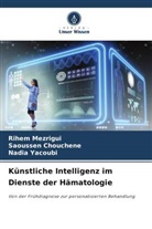 Saoussen Chouchene, Rihem Mezrigui, Nadia Yacoubi - Künstliche Intelligenz im Dienste der Hämatologie