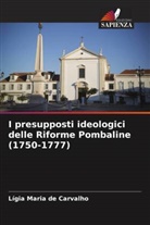 Lígia Maria De Carvalho - I presupposti ideologici delle Riforme Pombaline (1750-1777)