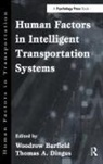 Woodrow Barfield, Barfield Woodrow, Thomas A Dingus, Thomas A. Dingus, Dingus Thomas A. - Human Factors in Intelligent Transportation Systems