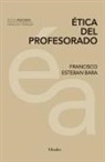 Francisco Esteban Bara, Francesc Torralba Roselló - Ética del profesorado