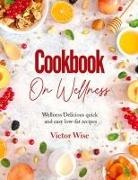 Victor Wise - COOKBOOK ON WELLNESS