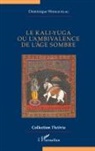 Dominique Wohlschlag - Le kali-yuga ou l'ambivalence de l'âge sombre