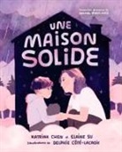 Katrina Chen, Elaine Su, Delphie Côté-Lacroix - Une Maison Solide