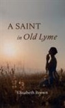Elizabeth Brown - A Saint in Old Lyme