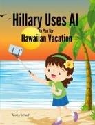 Marcy Schaaf - Hillary Uses AI to Plan Her Hawaiian Vacation