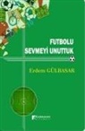 Erdem Gülbasar - Futbolu Sevmeyi Unuttuk