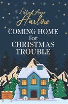 Lilly Anne Harlow - Coming Home For Christmas Trouble