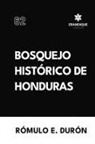 Rómulo E Durón - Bosquejo Histórico de Honduras