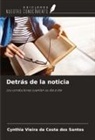 Cynthia Vieira da Costa dos Santos - Detrás de la noticia