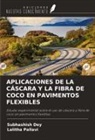 Subhashish Dey, Lalitha Pallavi - APLICACIONES DE LA CÁSCARA Y LA FIBRA DE COCO EN PAVIMENTOS FLEXIBLES