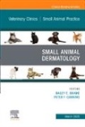Bailey Brame, Peter Canning - Small Animal Dermatology, An Issue of Veterinary Clinics of North America: Small Animal Practice: Volume 55-2