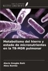 Abou Bamba, Alexis Gnogbo Bahi - Metabolismo del hierro y estado de micronutrientes en la TB-MDR pulmonar