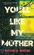 Naomi A. Hintze - You'll Like My Mother