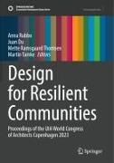 Juan Du, Mette Ramsgaard Thomsen et al, Anna Rubbo, Martin Tamke, Mette Ramsgaard Thomsen - Design for Resilient Communities Proceedings of the UIA World Congress of Architects Copenhagen 2023
