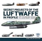 Daniel Uhr - Secret Projects of the Luftwaffe in Profile