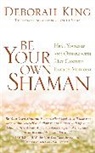 Deborah King - Be Your own Shaman