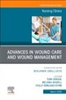 Melania Howell, Holly Kirkland-Kyhn, Tuba Sengül RN - Advances in Wound Care and Wound Management, An Issue of Nursing Clinics: Volume 60-1