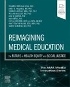 Eduardo Bonilla-Silva, Emily A. Haozous, Gerald Kayingo, William McDade, Meeks Lisa, Ana Núñez... - Reimagining Medical Education: The Future of Health Equity and Social Justice