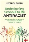Stephen Sharp, Sharp Stephen - Redesigning Schools to Be Antiracist