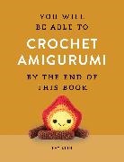 Fay Lyth - You Will Be Able to Crochet Amigurumi by the End of This Book