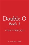 Kim Sherwood, Sherwood Kim - Double O Book 3