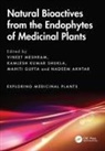 Vineet Shukla Meshram, Nadeem Akhtar, Mahiti Gupta, Vineet Meshram, Kamlesh Shukla, Kamlesh Kumar Shukla - Natural Bioactives From the Endophytes of Medicinal Plants