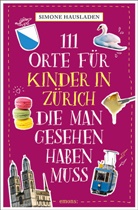 Simone Hausladen - 111 Orte für Kinder in Zürich, die man gesehen haben muss