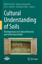 Eric C. Brevik, Eric C Brevik et al, Christian Feller, Sabine Grunwald, Nikola Patzel - Cultural Understanding of Soils