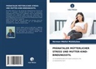 Herman Mbilizi Mutekulwa - PRÄNATALER MÜTTERLICHER STRESS UND MUTTER-KIND-BINDUNGSSTIL