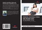 Herman Mbilizi Mutekulwa - PRENATAL MATERNAL STRESS AND MOTHER-CHILD ATTACHMENT STYLE