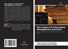 Carlos Alberto Ávila Araújo, Paulo de Castro Gonçalves - The origins of Information Management practices