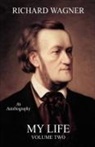 Richard Wagner - My Life, Vol. 2 (Facsimile Reprint Edition)