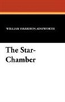 William Harrison Ainsworth - The Star-Chamber