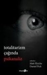 Matt Ffytche, Daniel Pick - Totalitarizm Caginda Psikanaliz