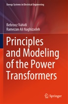 Ramezan Ali Naghizadeh, Behrooz Vahidi - Principles and Modeling of the Power Transformers