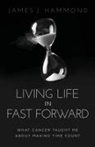 James J. Hammond - Living Life in Fast Forward