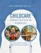 RECE B. A. Cathy Turalinski - Childcare Through the Eyes of an 18-Month Old