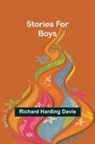 Richard Harding Davis - Stories for Boys