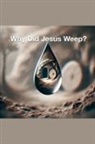 Joshua Rhoades - Why Did Jesus Weep?