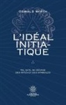 Oswald Wirth - L'Idéal Initiatique - Tel qu'il se dégage des rites et des symboles
