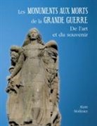 Alain Mollinier - Les monuments aux morts de la Grande Guerre : de l'art et du souvenir